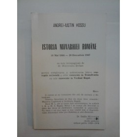  ISTORIA  MONARHIEI  ROMANE  (10 Mai 1866 - 30 Decembrie 1947) - ANDREI-IUSTIN  HOSSU